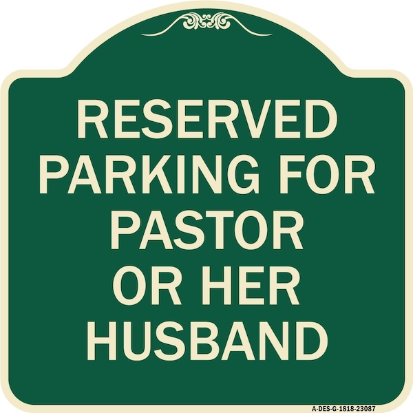 Signmission Reserved Parking for Pastor or Her Husband Heavy-Gauge Aluminum Sign, 18" x 18", G-1818-23087 A-DES-G-1818-23087 - main